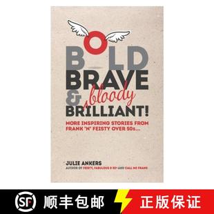 【3-4周达】Bold, Brave & (bloody) Brilliant: More inspiring stories from frank 'n' feisty over 50s... [9781922368720]