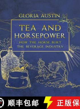 【3-4周达】Tea and Horsepower: How the horse built the beverage industry [9781951895143]