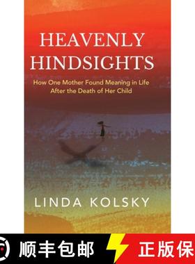 【3-4周达】Heavenly Hindsights: How One Mother Found Meaning in Life after the Death of Her Child [9781646635702]