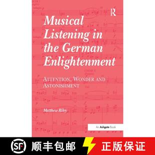 【3-4周达】Musical Listening in the German Enlightenment: Attention, Wonder and Astonishment [9781138274617]
