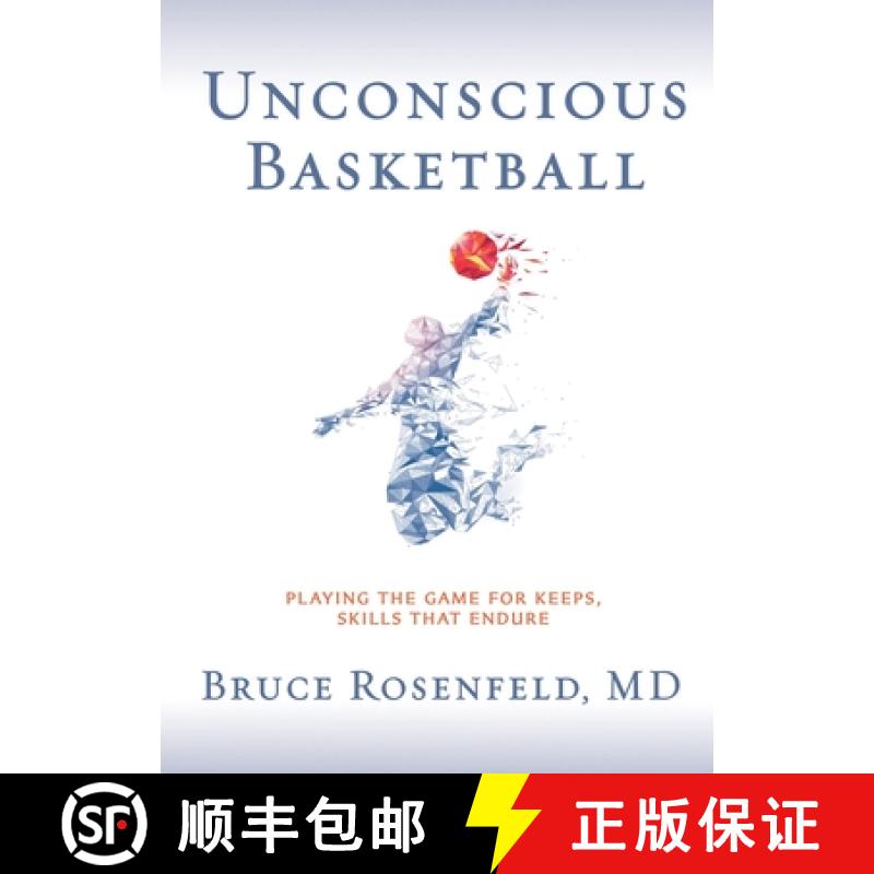 【3-4周达】Unconscious Basketball: Playing the Game for Keeps, Skills that Endure [9781733751674]