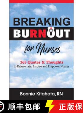 【3-4周达】Breaking Burnout for Nurse: 365 Quotes and Thoughts to Rejuvenate, Inspire and Empower Nurses [9780692853887]