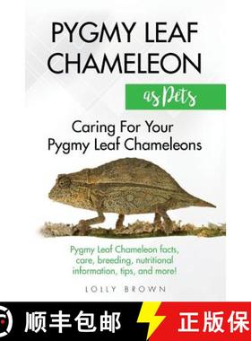 预订 Pygmy Leaf Chameleons as Pets: Pygmy Leaf facts, care, breeding, nutritional information, tips, ... [9781946286222]