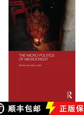 【3-4周达】The Micro-politics of Microcredit : Gender and Neoliberal Development in Bangladesh [9781138902718]