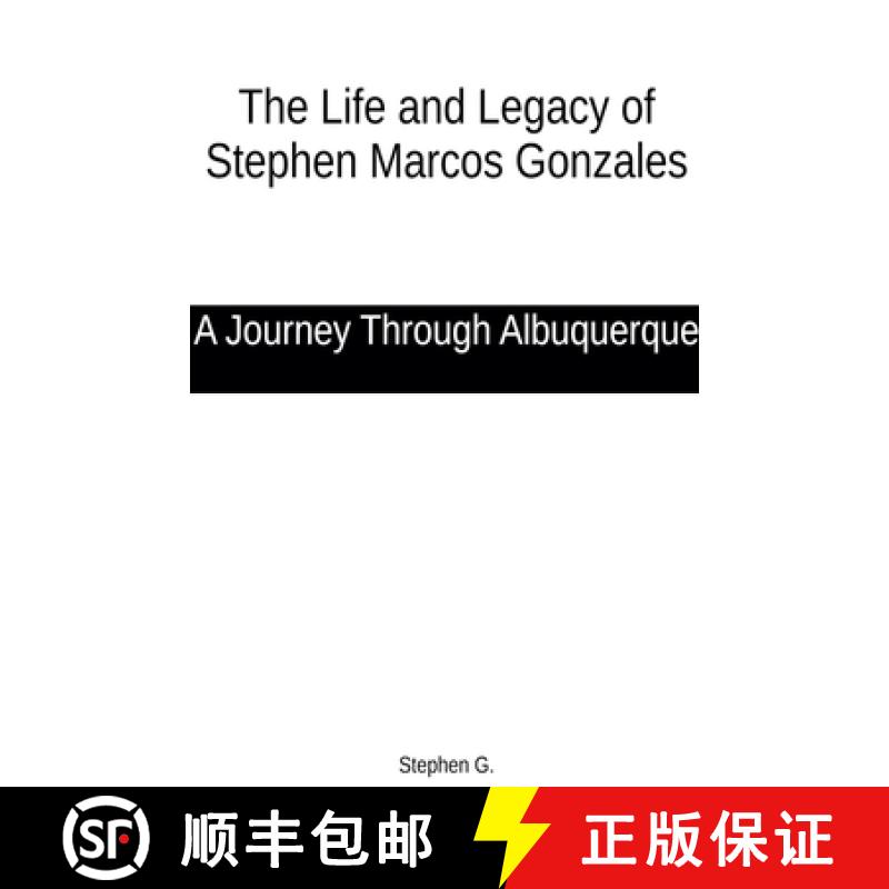【3-4周达】The Life and Legacy of Stephen Marcos Gonzales: A Journey Through Albuquerque [9798227938916]