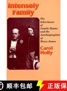 预订 Intensely Family: The Inheritance of Family Shame and the Autobiographies of Henry James [9780299147242]