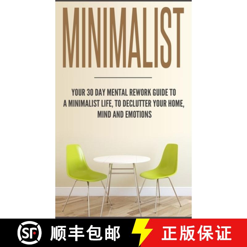 预订 Minimalist: Your 30 day Mental Rework Guide to a Minimalist Life, to Declutter Your Home, Mind a... [9781647770082]