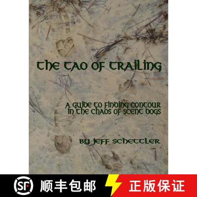 【3-4周达】The Tao of Trailing: A Guide to Finding Countour in the Chaos of Scent Dogs [9781628280654]