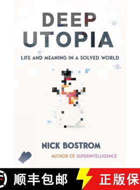 现货 深度乌托邦 精装 Deep Utopia: Life and Meaning in a Solved World [9781646871643]