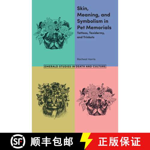 【3-4周达】Skin, Meaning, and Symbolism in Pet Memorials – Tattoos, Taxidermy, and Trinkets [9781787564220]