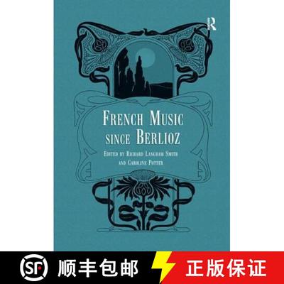【3-4周达】French Music Since Berlioz. Edited by Richard Langham Smith and Caroline Potter [9781138273450]