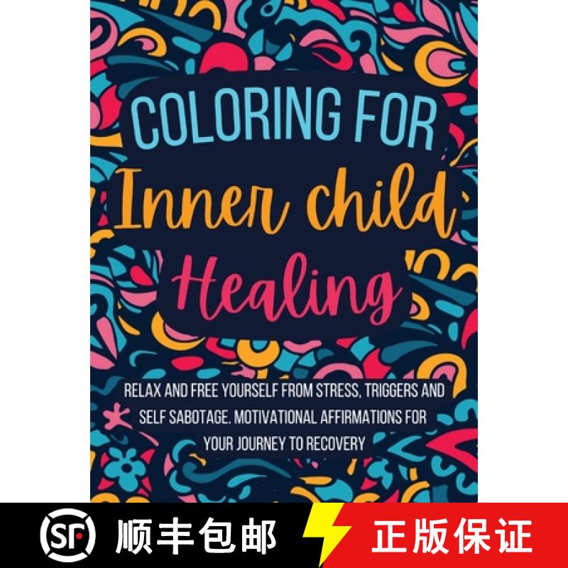 预订 Coloring for Inner Child Healing: Relax and Free Yourself from Stress, Triggers and Self Sabotag... [9798869227362]