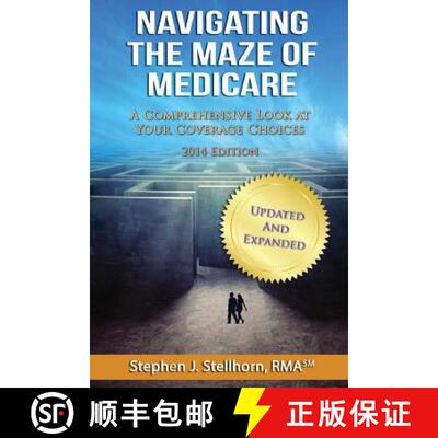 【3-4周达】Navigating the Maze of Medicare - 2014 Edition: A Comprehensive Look at your Coverage Choices [9780989426541]