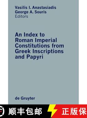 【3-4周达】An Index to Roman Imperial Constitutions from Greek Inscriptions and Papyri：27 BC to 285 AD [9783110168365]