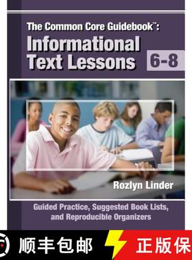 预订 The Common Core Guidebook, 6-8: Informational Text Lessons, Guided Practice, Suggested Book List... [9780988950504]