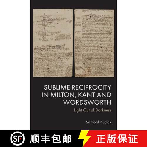 【3-4周达】精装 Sublime Reciprocity in Milton, Kant and Wordsworth: Light Out of Darkness [9781399541138]