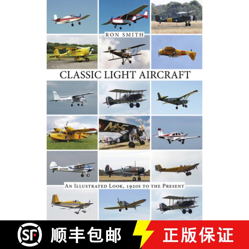【3-4周达】Classic Light Aircraft: An Illustrated Look, 1920s to the Present: An Illustrated Look, 19... [9780764348969]