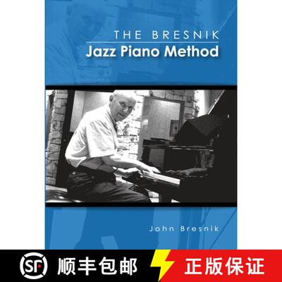 【3-4周达】The Bresnik Jazz Piano Method - SECOND EDITION JUNE 2020: Fifty-Five Tips from an Old Pro [9781304029195]