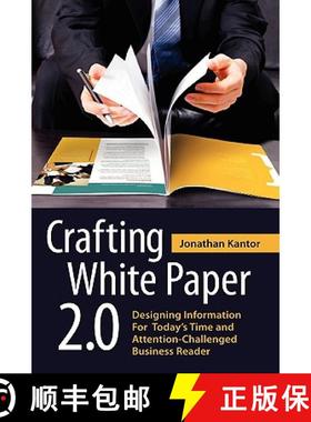 【3-4周达】Crafting White Paper 2.0: Designing Information for Today's Time and Attention-Challenged ... [9780557163243]