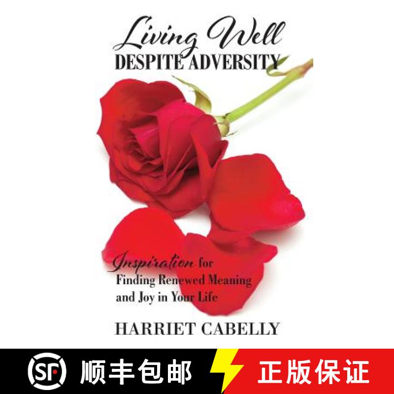 预订 Living Well Despite Adversity: Inspiration for Finding Renewed Meaning and Joy in Your Life [9780692859018]