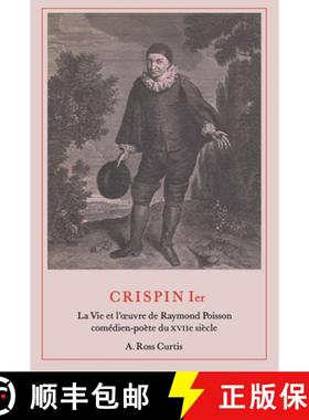 【3-4周达】Crispin Ier: La Vie et l'oeuvre de Raymond Poisson com�dien-po�te du XVIIe s... [9781442639652]