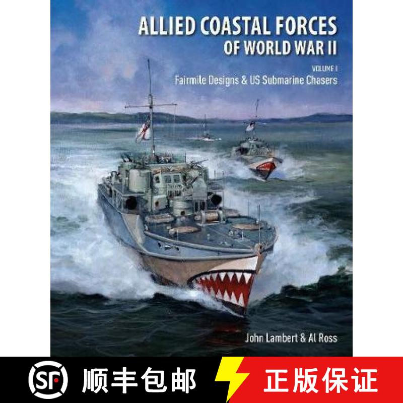 【3-4周达】Allied Coastal Forces of World War II: Volume I: Fairmile Designs & US Submarine Chasers [9781526744494]