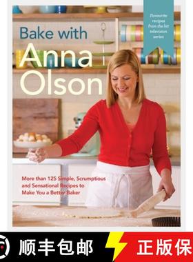 【3-4周达】Bake with Anna Olson: More Than 125 Simple, Scrumptious and Sensational Recipes to Make Yo... [9780147530219]