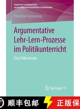 【3-4周达】Argumentative Lehr-Lern-Prozesse im Politikunterricht : Eine Videostudie [9783658256708]