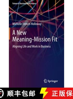 【3-4周达】A New Meaning-Mission Fit : Aligning Life and Work in Business [9783030411633]