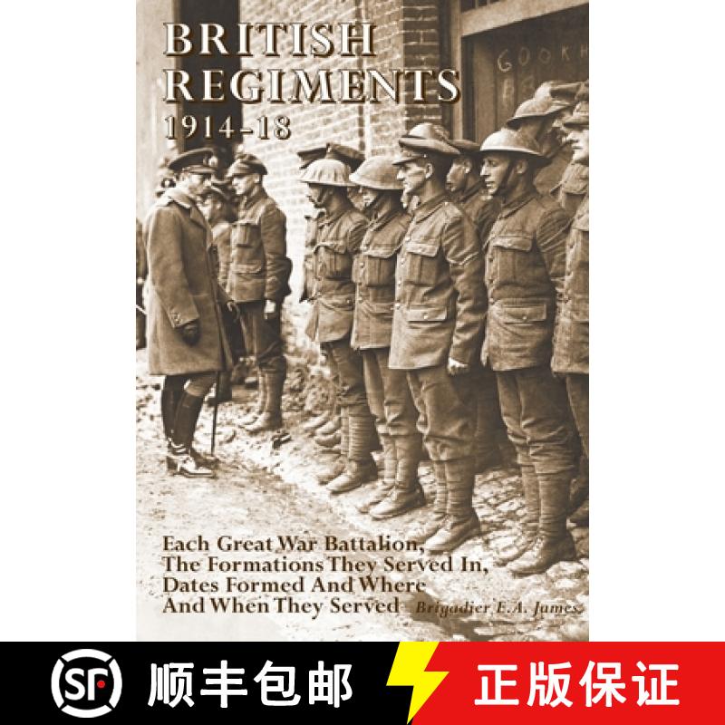 【2-3周达】BRITISH REGIMENTS 1914-18: Each Great War Battalion,  The Formations They Served In,  Date... [9781783319817]