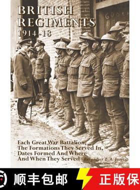 【3-4周达】BRITISH REGIMENTS 1914-18: Each Great War Battalion,  The Formations They Served In,  Date... [9781783319817]