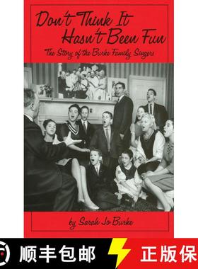 【3-4周达】Don't Think It Hasn't Been Fun : The Story of the Burke Family Singers [9780879109875]