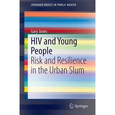 【4周达】HIV and Young People: Risk and Resilience in the Urban Slum [9783319268132]