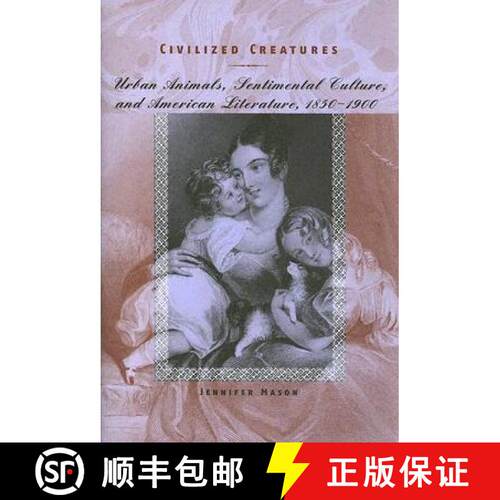 【3-4周达】精装 Civilized Creatures – Urban Animals, Sentimental Culture and American Literature, 18... [9780801880711]