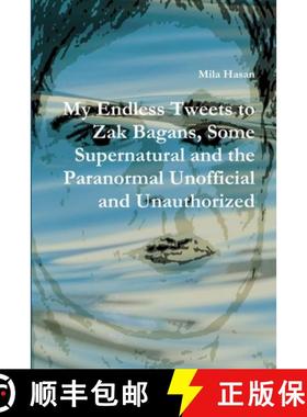 【3-4周达】My Endless Tweets to Zak Bagans, Some Supernatural and the Paranormal Unofficial and Unaut... [9781326513849]