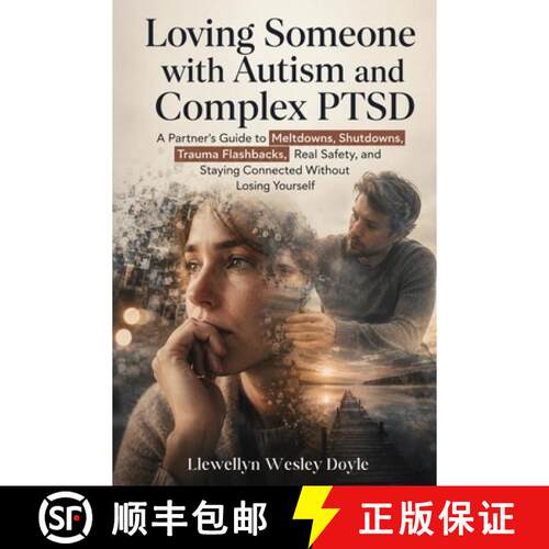【3-4周达】Loving Someone with Autism and Complex PTSD : A Partner's Guide to Meltdowns, Shutdowns, T... [9798906782069]