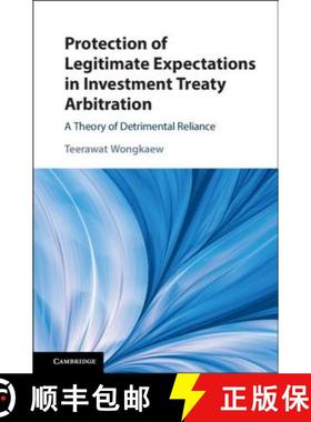 【3-4周达】Protection of Legitimate Expectations in Investment Treaty Arbitration : A Theory of Detri... [9781108474283]