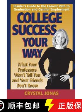 预订 College Success Your Way: What Your Professors Won't Tell You and Your Friends Don't Know [9780976934455]