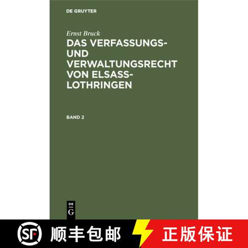 【3-4周达】精装 Ernst Bruck: Das Verfassungs– und Verwaltungsrecht von Elsass–Lothringen. Band 2 [9783111066790]