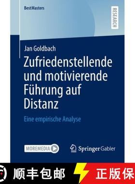 【3-4周达】Zufriedenstellende und motivierende Führung auf Distanz : Eine empirische Analyse [9783658404550]