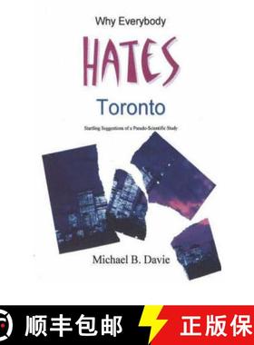 【3-4周达】Why Everybody Hates Toronto: Startling Suggestions of a Pseudo-Scientific Study [9780973647716]