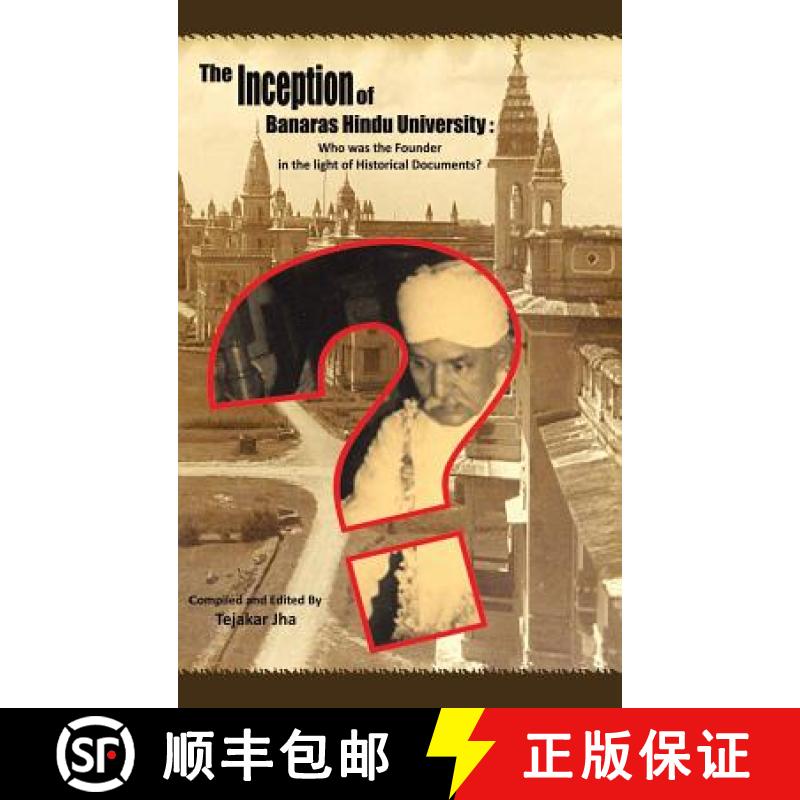 【2-3周达】The Inception of Banaras Hindu University: Who Was the Founder in the Light of Historical ... [9781482852493]