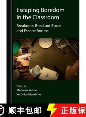 预订 Escaping Boredom in the Classroom: Breakouts, Breakout Boxes and Escape Rooms [9781527577756]