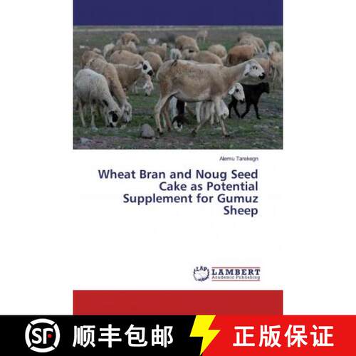 预订 Wheat Bran and Noug Seed Cake as Potential Supplement for Gumuz Sheep [9786200008718]