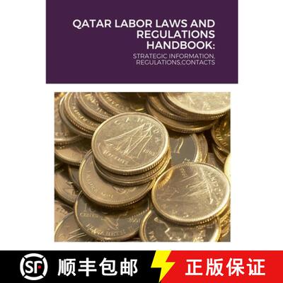【3-4周达】Qatar Labor Laws and Regulations Handbook: Strategic Information, Regulations, Contacts [9781387870011]