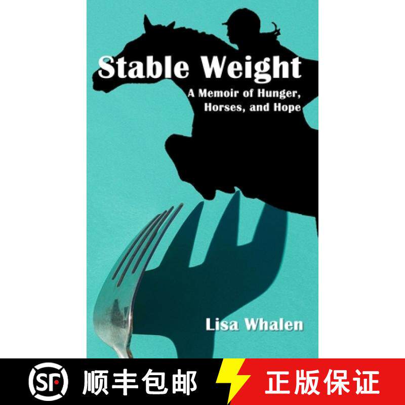 【3-4周达】Stable Weight: A Memoir of Hunger, Horses, and Hope [9781933435558]