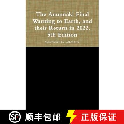 【3-4周达】The Anunnaki Final Warning to Earth, and their Return in 2022. 5th Edition [9780557460618]
