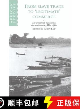 【3-4周达】From Slave Trade to 'Legitimate' Commerce: The Commercial Transition in Nineteenth-Century... [9780521481274]