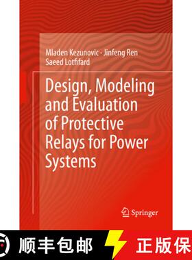 【3-4周达】Design, Modeling and Evaluation of Protective Relays for Power Systems (1st ed. 2016) [9783319209180]