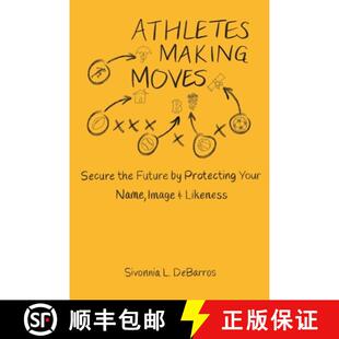 【3-4周达】Athletes Making Moves: Secure the Future by Protecting Your Name, Image, and Likeness [9781737577416]